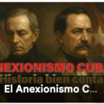 El Anexionismo Cubano: La Historia bien contada